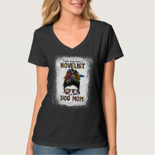 Kinda Busy Being A Novelist And A Dog Mum Mother's T-Shirt