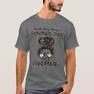 Kinda Busy Being A Pharmacy Tech And A Dog Mum T-Shirt