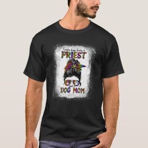 Kinda Busy Being A Priest And A Dog Mum Mother's D T-Shirt