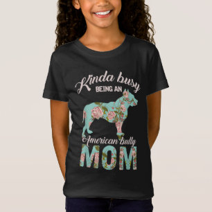Kinda Busy Being An American Bully Mum Dog Owner G T-Shirt