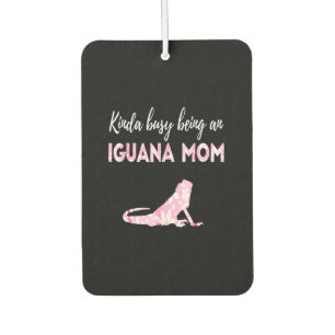 Kinda busy being an Iguana Mum Car Air Freshener