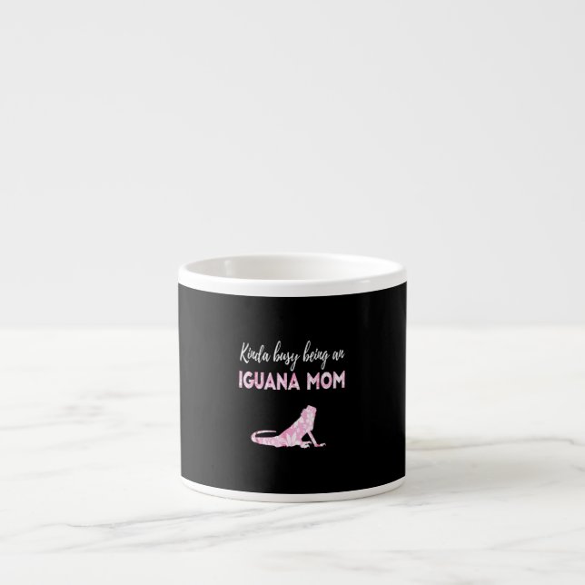 Kinda busy being an Iguana Mum Espresso Cup (Front)