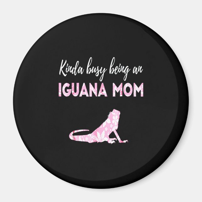 Kinda busy being an Iguana Mum Magnet (Front)