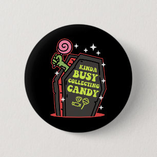 Kinda Busy Collecting Candy Halloween 6 Cm Round Badge