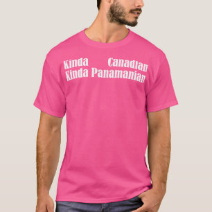 kinda canadian kinda panamanian mix T-Shirt
