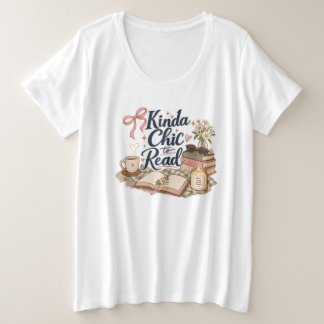 Kinda Chic to Read Book Lover Aesthetic | Cosy Rea Plus Size T-Shirt
