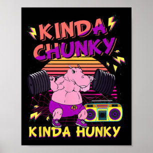 Kinda Chunky And Kinda Hunky Bodybuilding Gym Fitn Poster