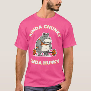 Kinda Chunky Kinda Hunky And Body Building Gym T-Shirt