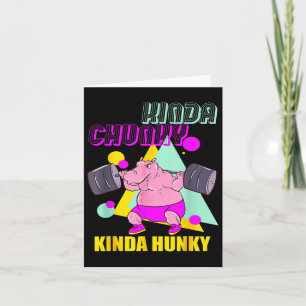 Kinda Chunky Kinda Hunky And Body Building Gym Wom Card