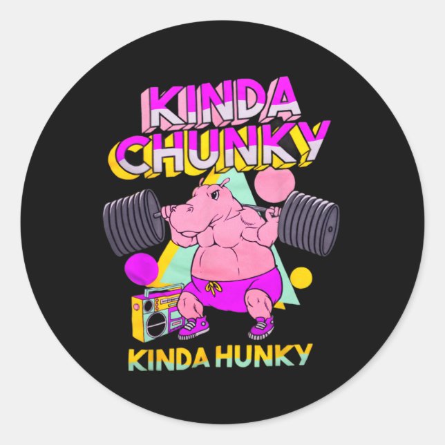 Kinda Chunky Kinda Hunky  Classic Round Sticker (Front)