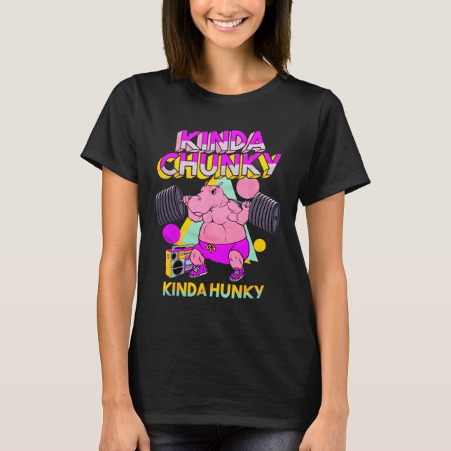 Kinda Chunky Kinda Hunky  T-Shirt (Front)