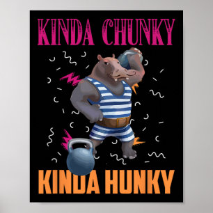 Kinda Chunky Kinda Hunky Weightlifting Bodybuildin Poster