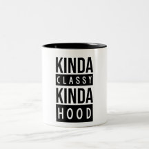 kinda classy kinda hood funny saying