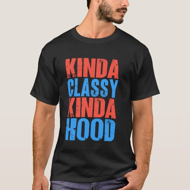 Kinda Classy Kinda Hood Mum T-Shirt (Front)