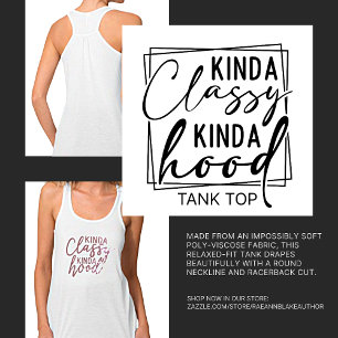 Kinda Classy Kinda Hood Tank Top T-Shirt
