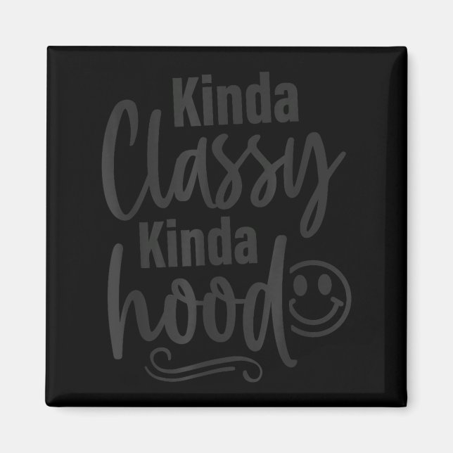 Kinda Cly Kinda Hood, Funny Sarcastic Quotes  Magnet (Front)