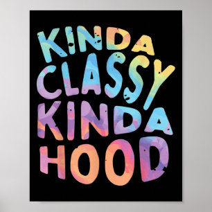 Kinda Cly Kinda Hood Sarcastic Funny Saying Sy Quo Poster