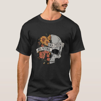 Kinda Emotional Kinda Emotionless flower skull vin T-Shirt