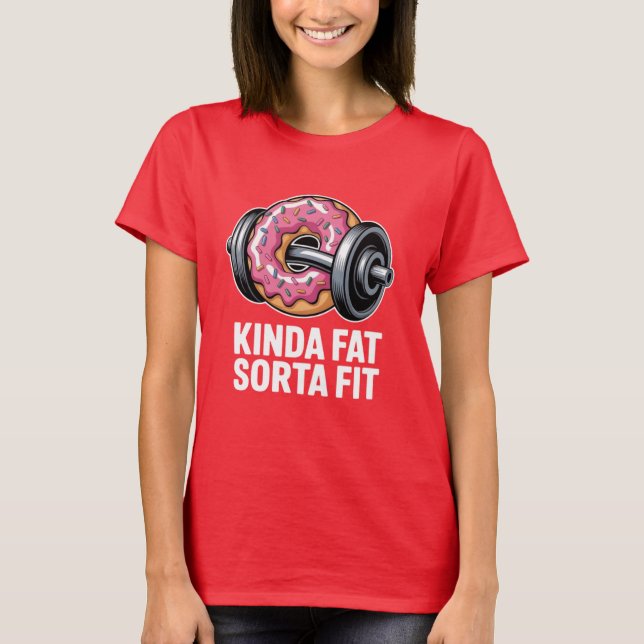 Kinda Fat Sorta Fit Donut Weightlifting Funny T-Shirt (Front)