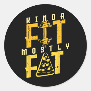 Kinda Fit Mostly Fat Pizza Lover Exercise Workout Classic Round Sticker