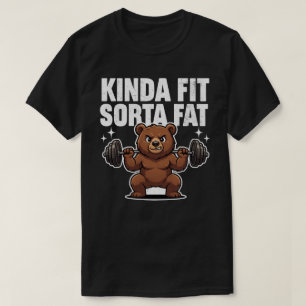 Kinda Fit Sorta Fat Funny Bear Weightlifting Gym A T-Shirt