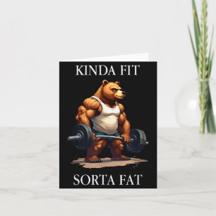 Kinda Fit Sorta Fat - Funny Gym Bear Weightlifting Card