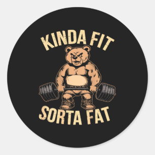 Kinda Fit Sorta Fat - Funny Gym Bear Weightlifting Classic Round Sticker