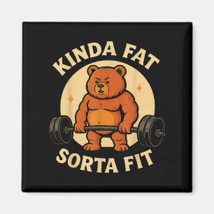 Kinda Fit Sorta Fat - Funny Gym Bear Weightlifting Magnet