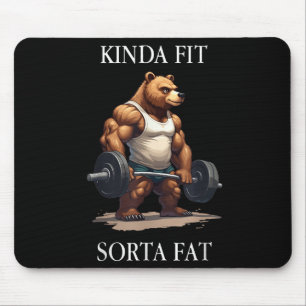 Kinda Fit Sorta Fat - Funny Gym Bear Weightlifting Mouse Pad