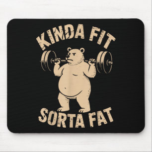 Kinda Fit Sorta Fat - Funny Gym Bear Weightlifting Mouse Pad