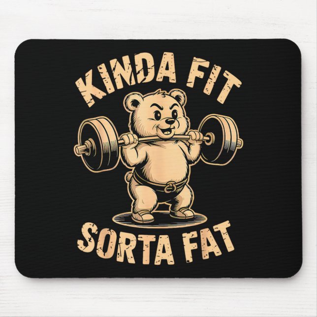 Kinda Fit Sorta Fat - Funny Gym Bear Weightlifting Mouse Pad (Front)