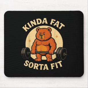 Kinda Fit Sorta Fat - Funny Gym Bear Weightlifting Mouse Pad