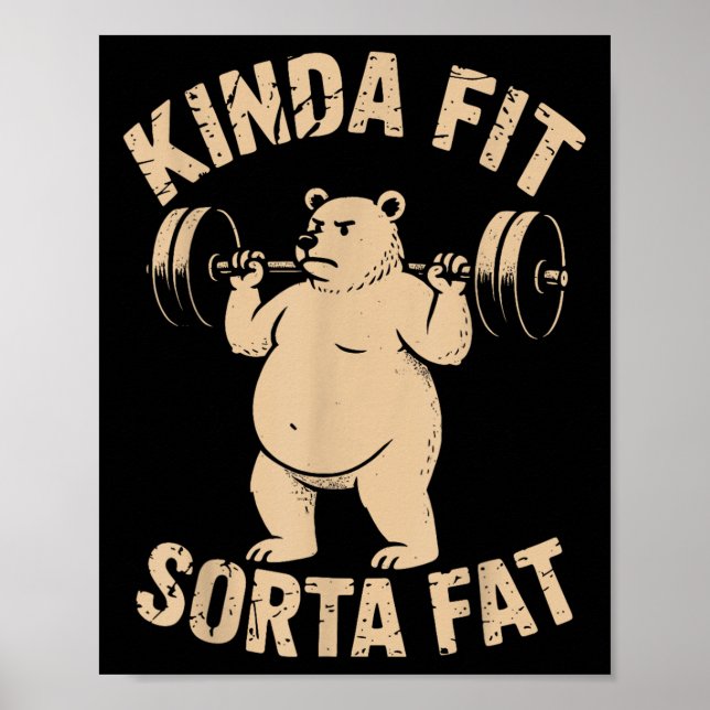 Kinda Fit Sorta Fat - Funny Gym Bear Weightlifting Poster (Front)