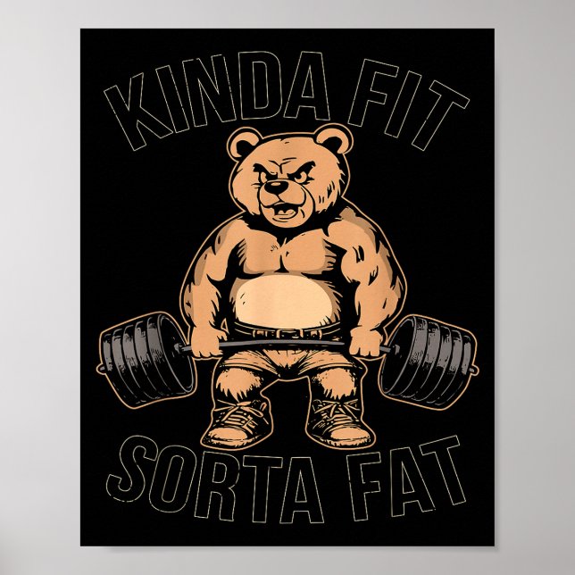 Kinda Fit Sorta Fat - Funny Gym Bear Weightlifting Poster (Front)