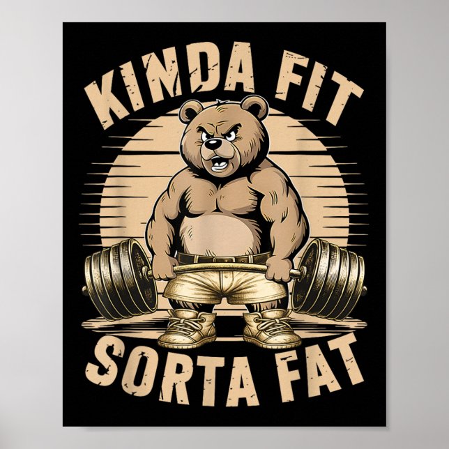 Kinda Fit Sorta Fat - Funny Gym Bear Weightlifting Poster (Front)