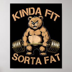 Kinda Fit Sorta Fat - Funny Gym Bear Weightlifting Poster