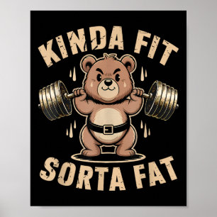 Kinda Fit Sorta Fat - Funny Gym Bear Weightlifting Poster