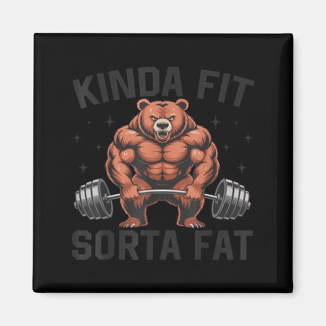 Kinda Fit Sorta Fat Funny Gym Bear Weightlifting W Magnet (Front)
