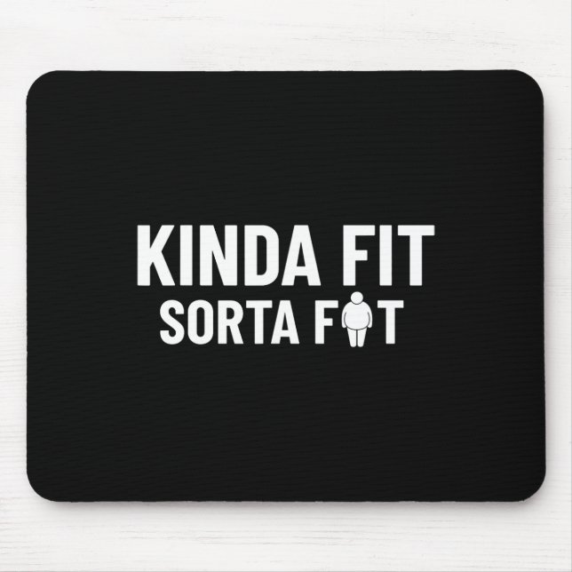Kinda Fit Sorta Fat Funny Gym Bodybuilding Gym 1  Mouse Pad (Front)