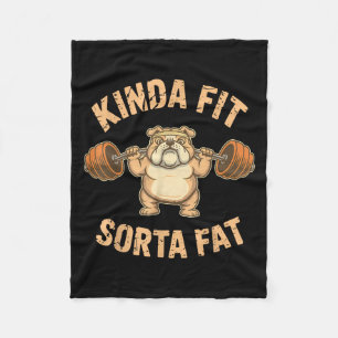 Kinda Fit Sorta Fat - Funny Gym Dog Weightlifting  Fleece Blanket