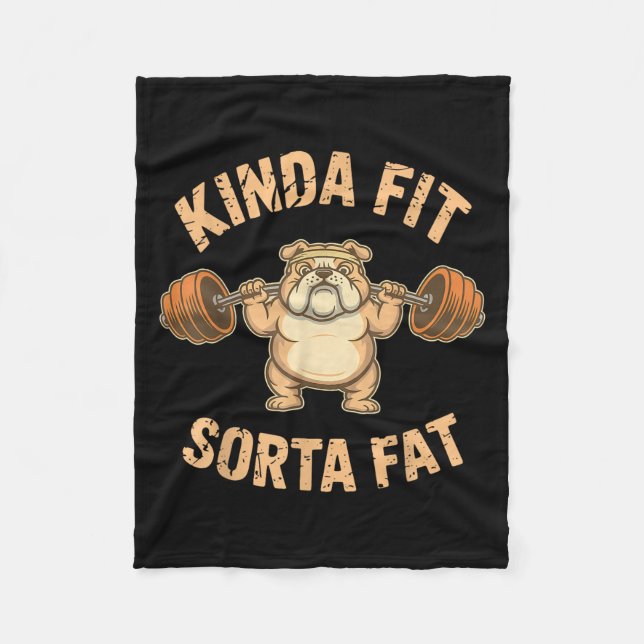 Kinda Fit Sorta Fat - Funny Gym Dog Weightlifting  Fleece Blanket (Front)