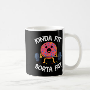 Kinda Fit Sorta Fat - Funny Gym Donut Weightliftin Coffee Mug