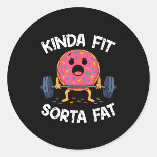 Kinda Fit Sorta Fat - Funny Gym Doughnut Weightlif Classic Round Sticker