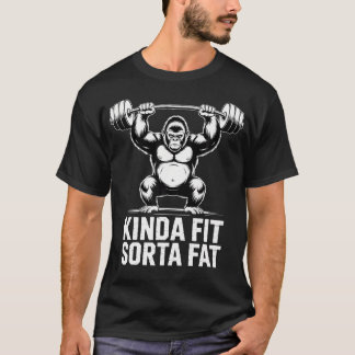 Kinda Fit Sorta Fat Funny Gym Gorillas Workout T-Shirt