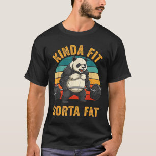 Kinda Fit Sorta Fat Funny Gym Panda Weightlifting T-Shirt