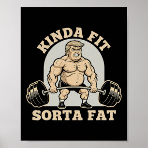 Kinda Fit Sorta Fat Funny Gym Trump Weightlifting Poster