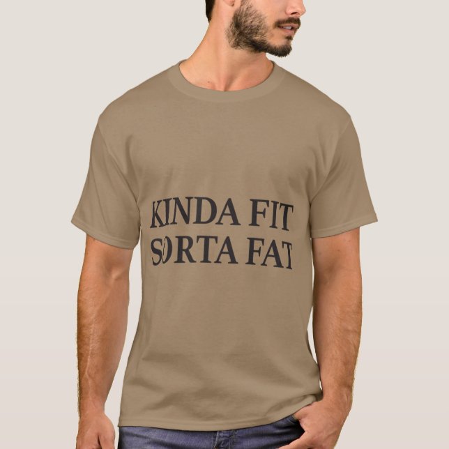 Kinda Fit Sorta Fatshirt friend T-Shirt (Front)