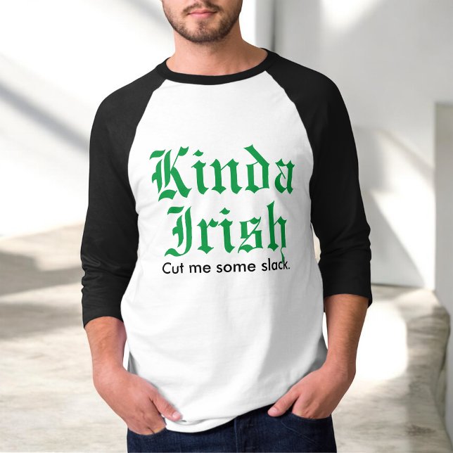 Kinda Irish Funny St. Patrick's Day T-Shirt (Creator Uploaded)
