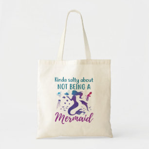 Kinda Salty About Not Being A Mermaid Tote Bag