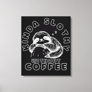 Kinda Slothy Without Coffee Funny Sleeping Sloth Canvas Print